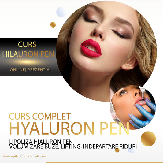 Curs Specializare HILAURON PEN Volumizare Buze, LIPOLIZA, Lifting, Indepartare Riduri si Slabire localizata